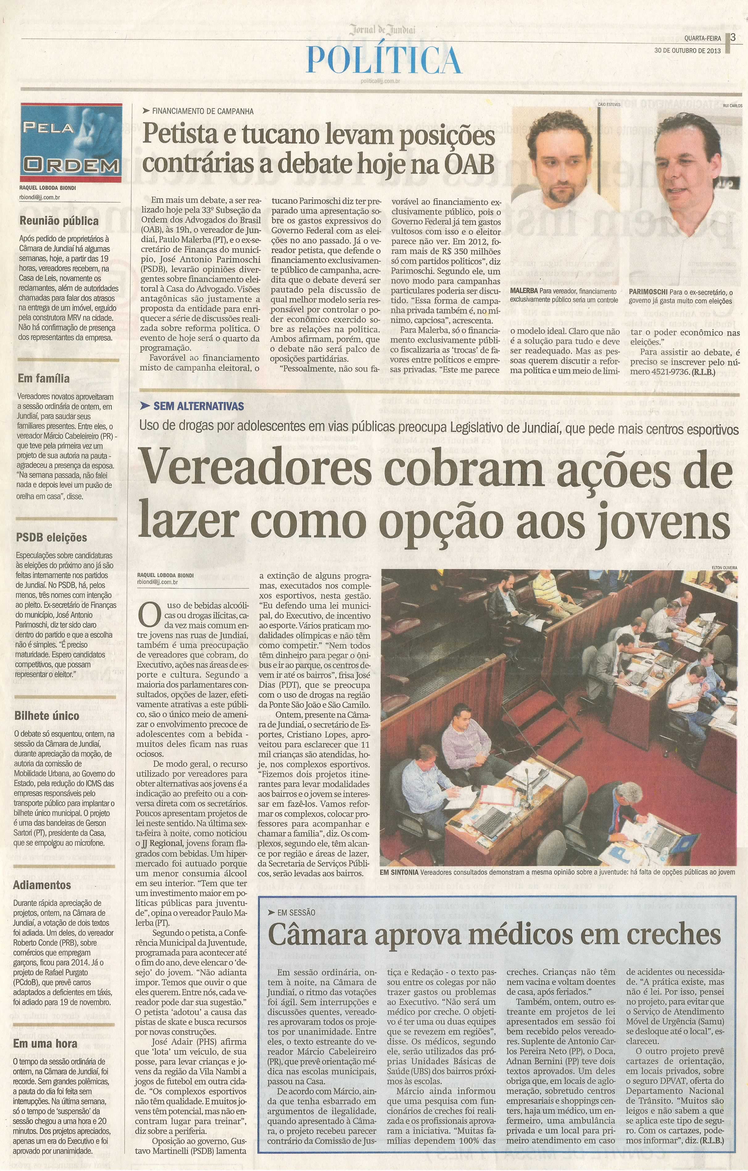 JJ - 30/10/13 - pagina 3 - política - Petista e tucano levam posições contrárias a debate hoje na OAB -  Vereadores cobram ações de lazer como opção aos jovens -  Câmara aprova médicos em creches -