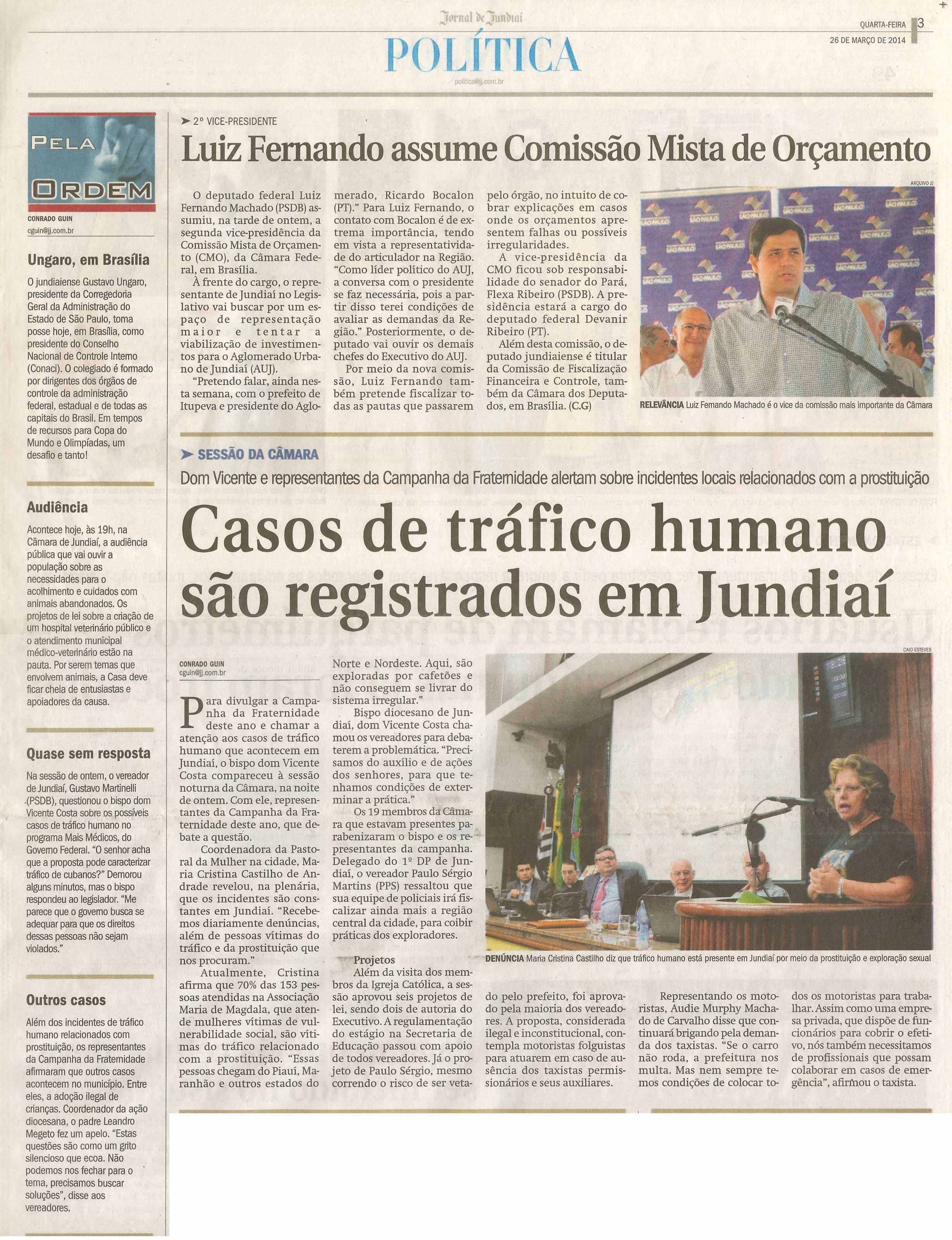 JJ - 26/03/14 - pg 3 - Política - Luiz Fernando assume Comissão Mista de Orçamento - casos de tráfico humano são registrados em Jundiaí - 