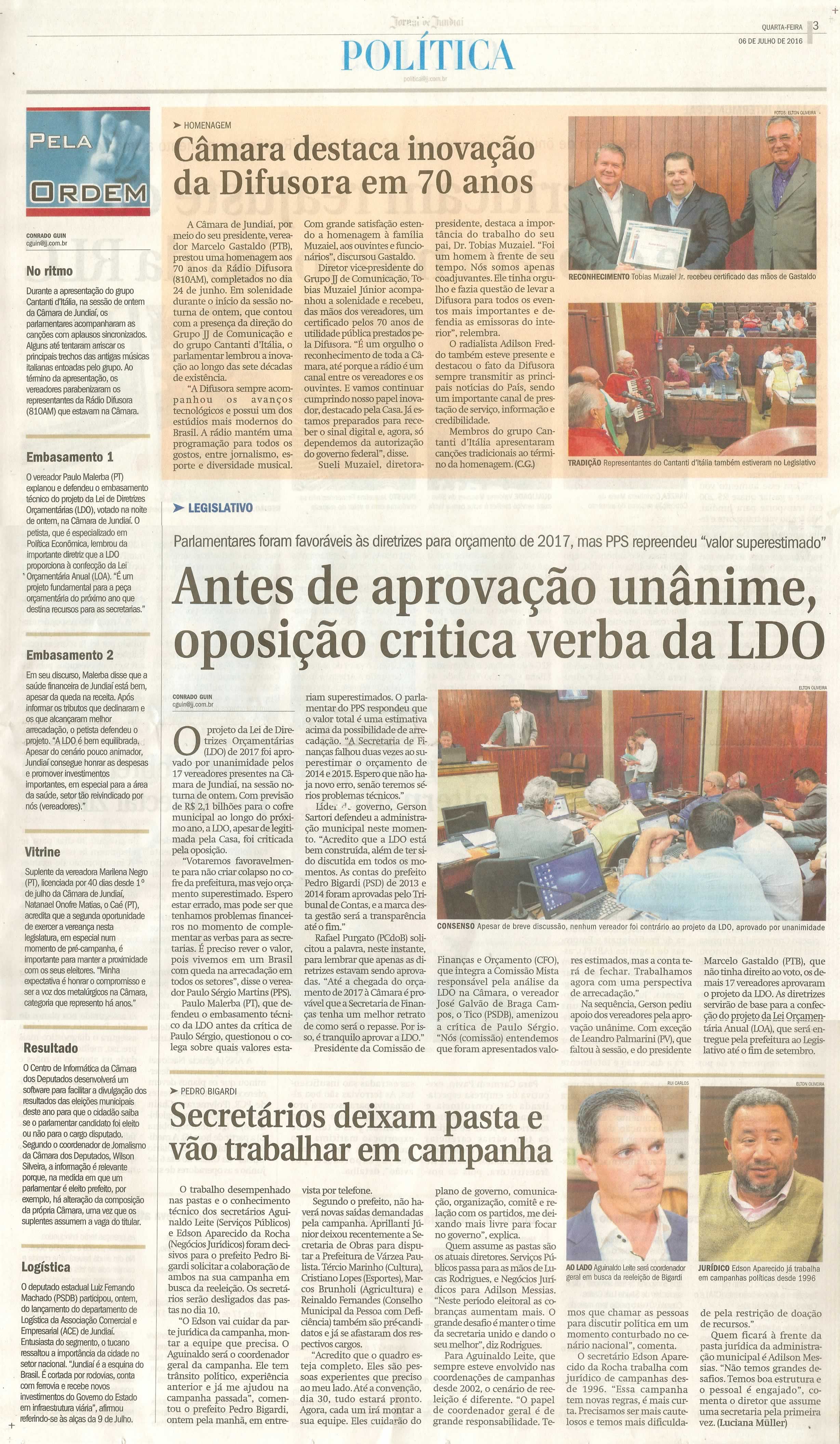 JJ - 06/07/16 - pg 3 - política - Câmara destaca inovação da Difusora em 70 anos - Antes de aprovação unânime, oposição critica verba da LDO - Secretários deixam pasta e vão trabalhar em campanha -