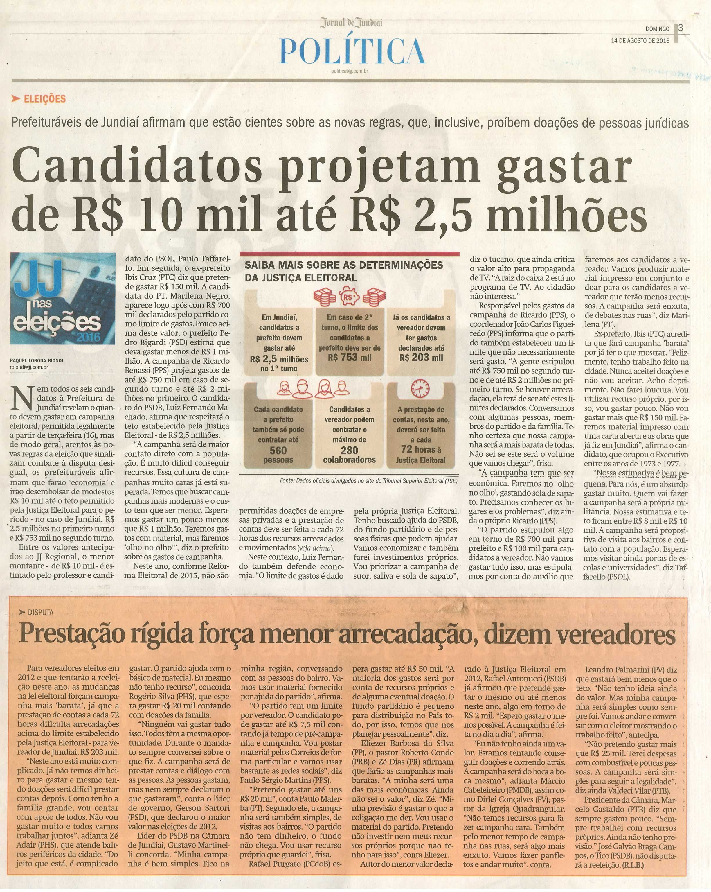 JJ - 14/08/16 - pg 3 - política - Candidatos projetam gastar de R$ 10 mil até R$ 2,5 milhões - Prestação rígida força menor arrecadação, dizem vereadores -