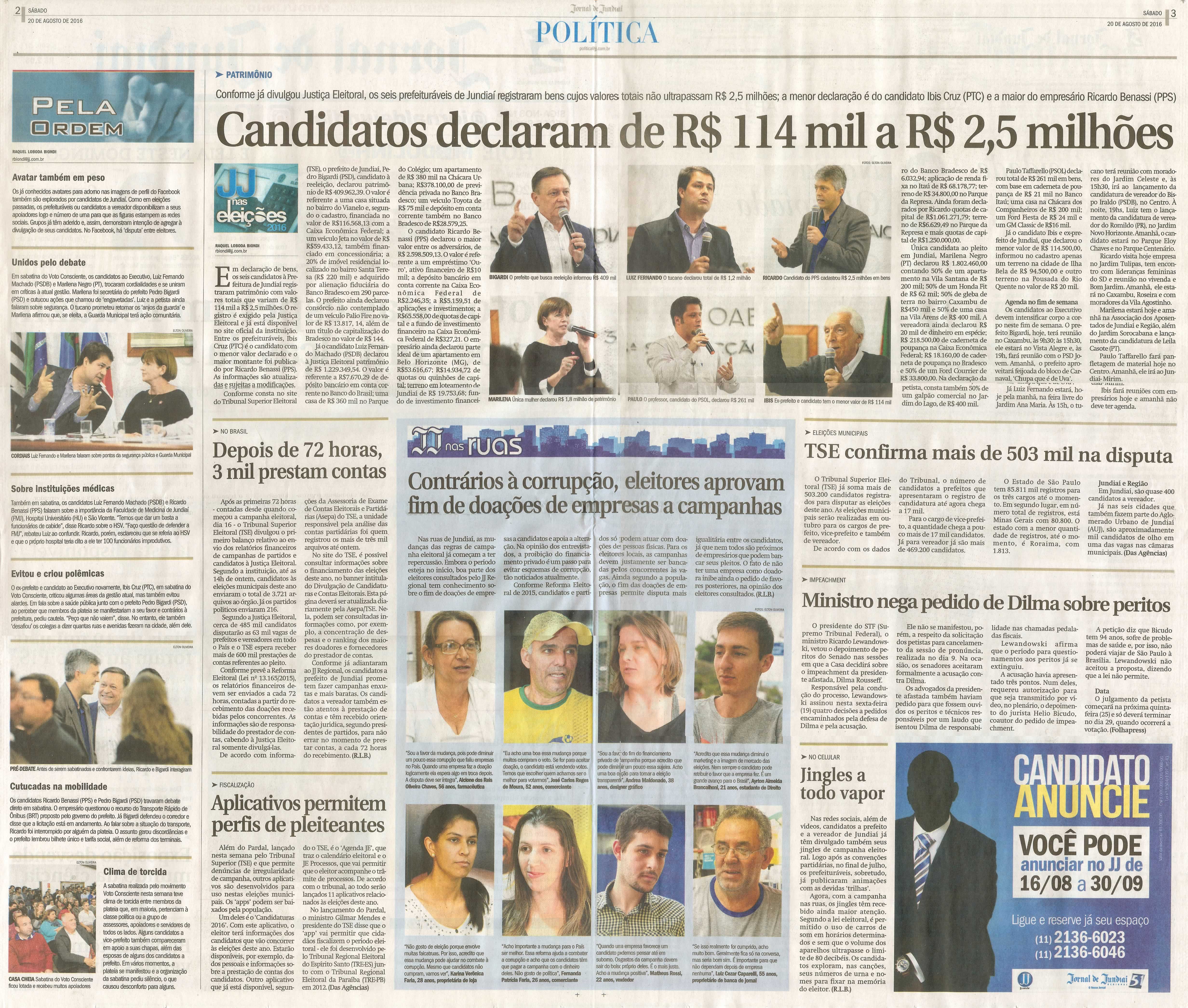 JJ - 20/08/16 - pgs 2 e 3 - política - Candidatos declaram de R$ 114 mil a R$ 2,5 milhões - Contrários à corrupção, eleitores aprovam fim das doações de empresas a campanhas -