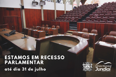 Câmara entra em recesso parlamentar até 31 de julho; atendimento à população e atividades administrativas seguem normalmente